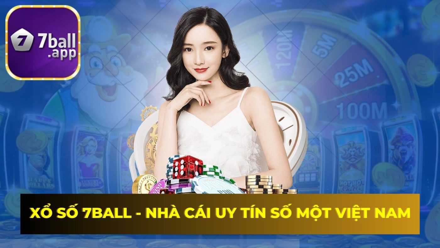 Xổ số 7Ball - Nhà cái uy tín số một Việt Nam