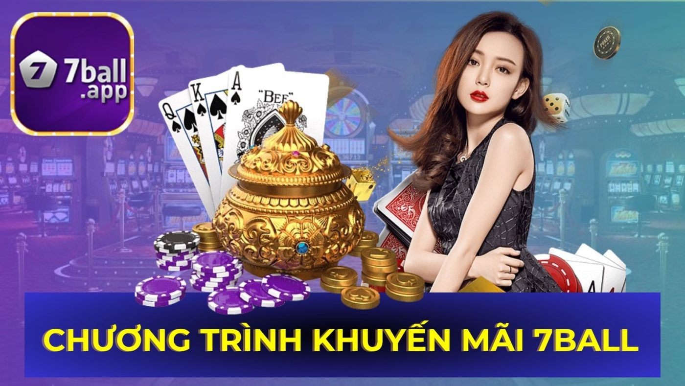 Những chương trình và sự kiện khuyến mãi 7BALL áp dụng cho khách hàng.