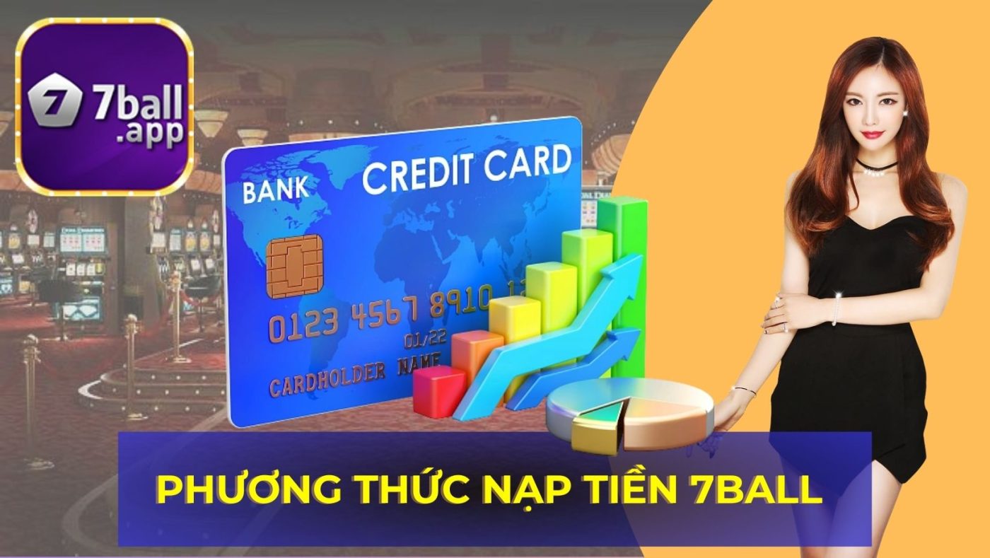 Phương thức và hướng dẫn nạp tiền tại 7BALL