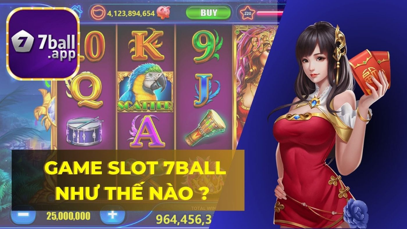 Slot game 7BALL như thế nào ?