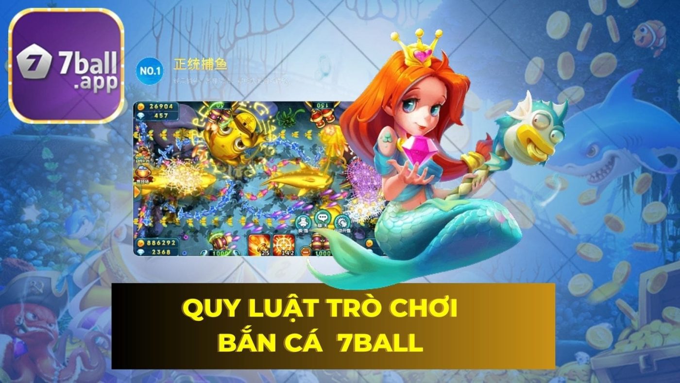 Quy luật trò chơi bắn cá online trên 7Ball game