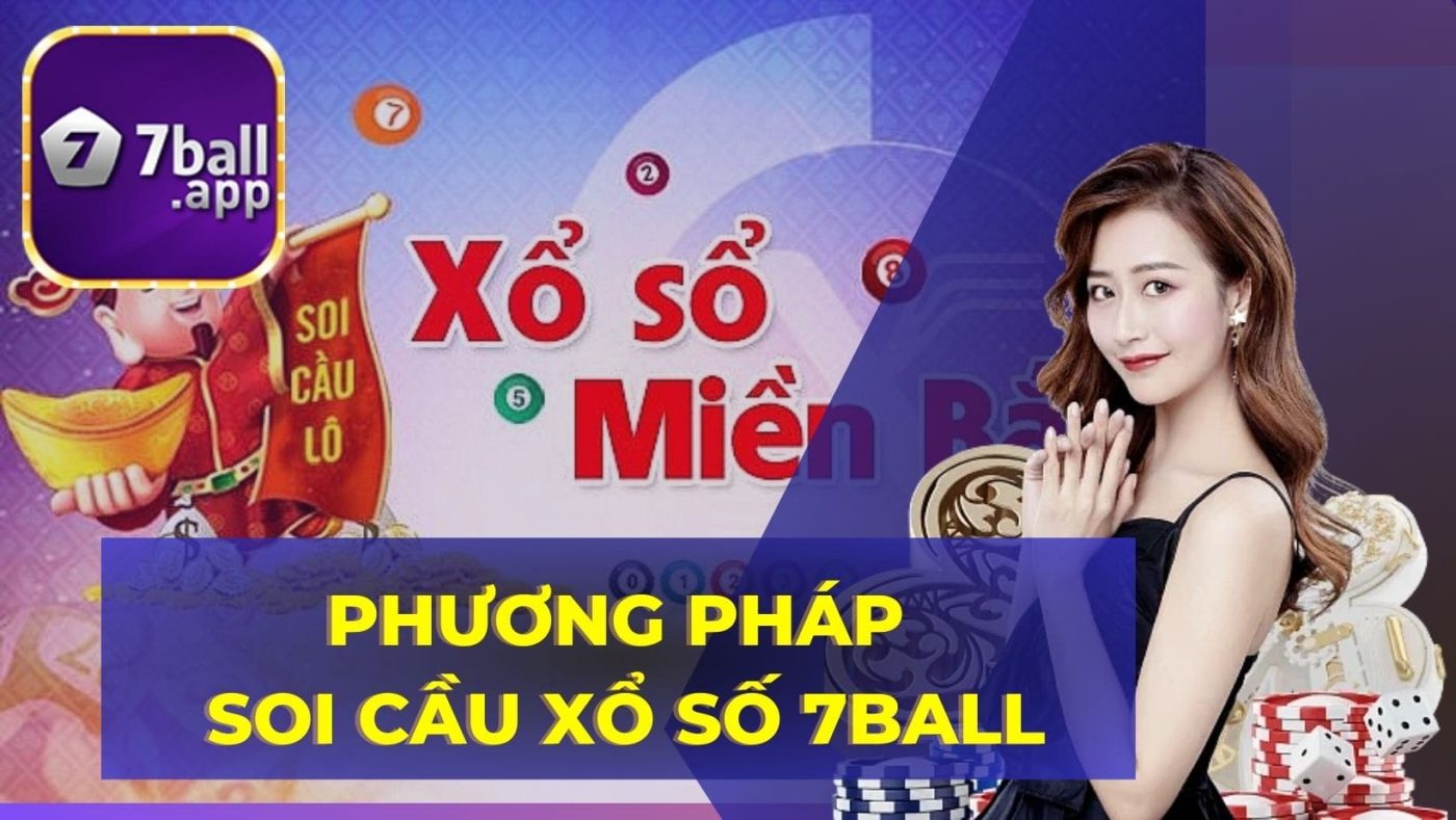 Phương pháp soi cầu xổ số 7Ball đơn giản và chuẩn xác