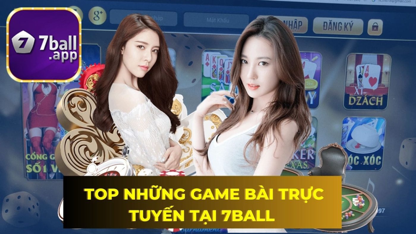 Top Game bài trực tuyến tại 7Ball