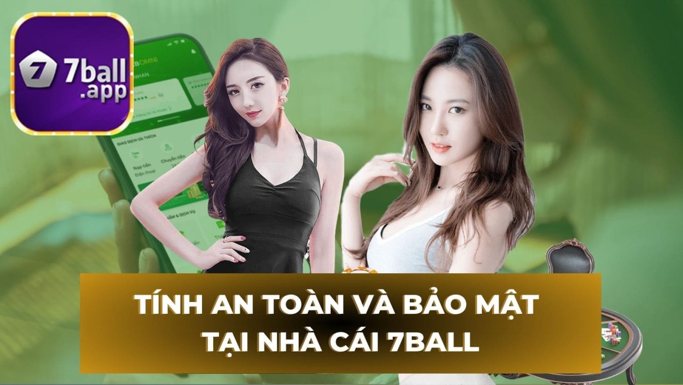 Giao dịch rút tiền tại 7Ball có an toàn, bảo mật không?