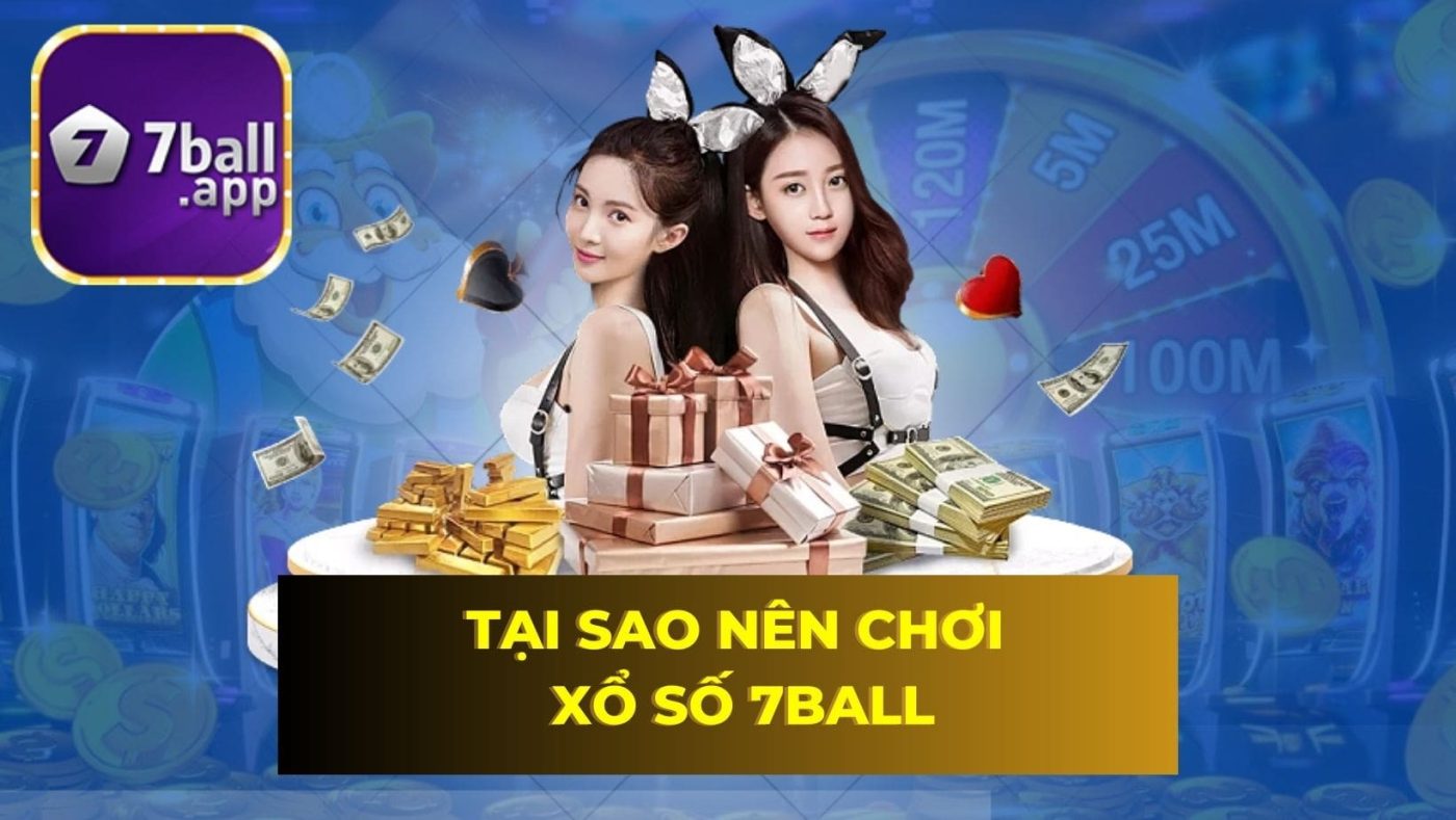 Tại sao nên chơi Xổ số 7Ball