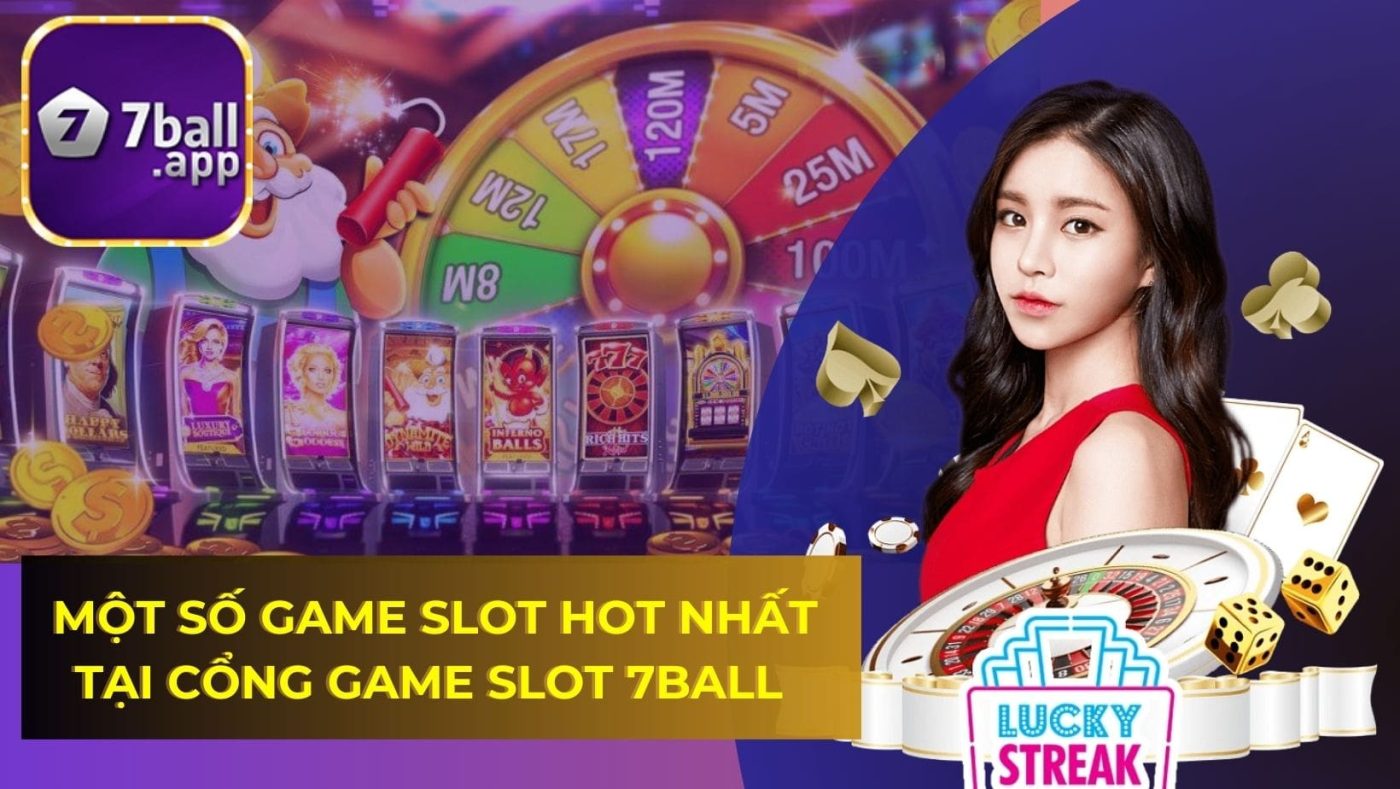 Một số game slot hot nhất tại cổng game Slot 7BALL