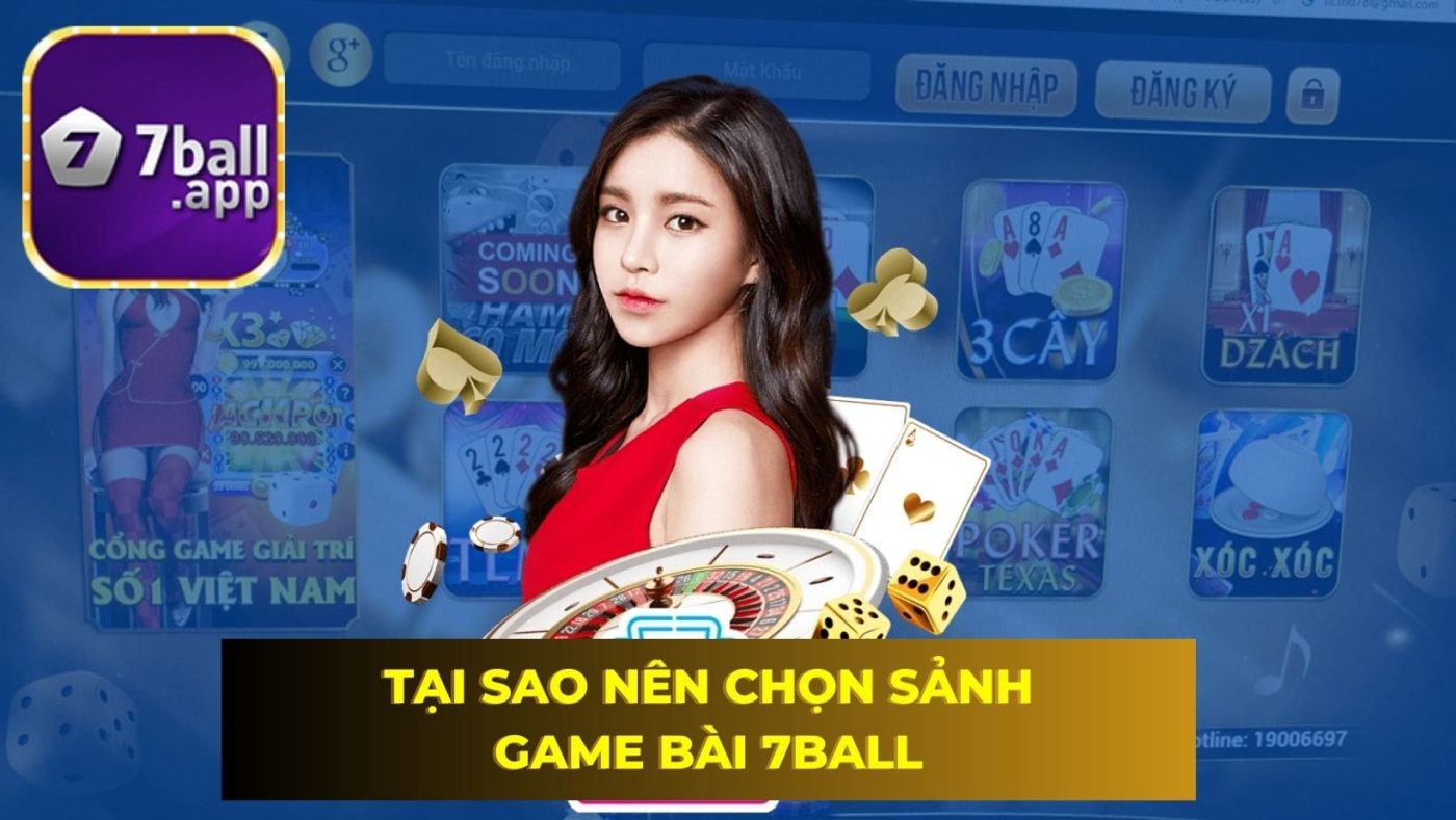 Tại sao nên chọn sảnh Game bài 7Ball