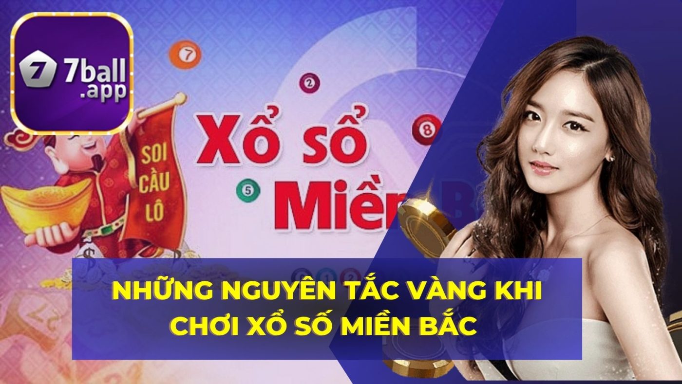 Những nguyên tắc quan trọng khi chơi xổ số miền Bắc