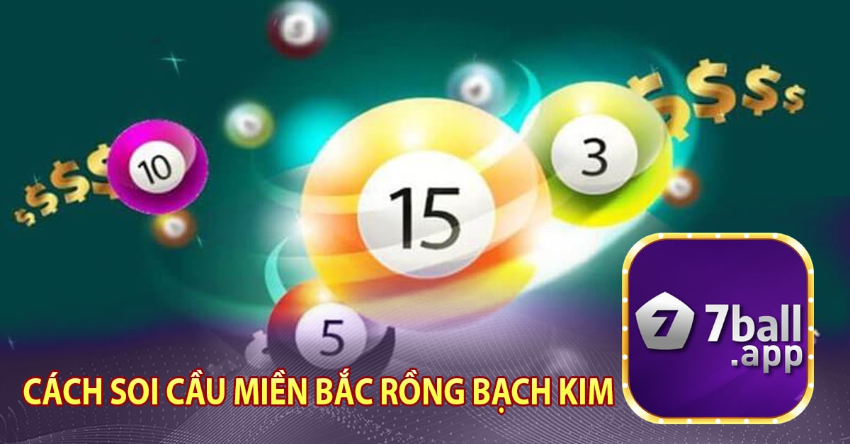 Cách soi cầu Miền Bắc rồng bạch kim
