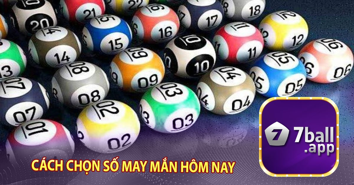 Cách chọn số may mắn hôm nay
