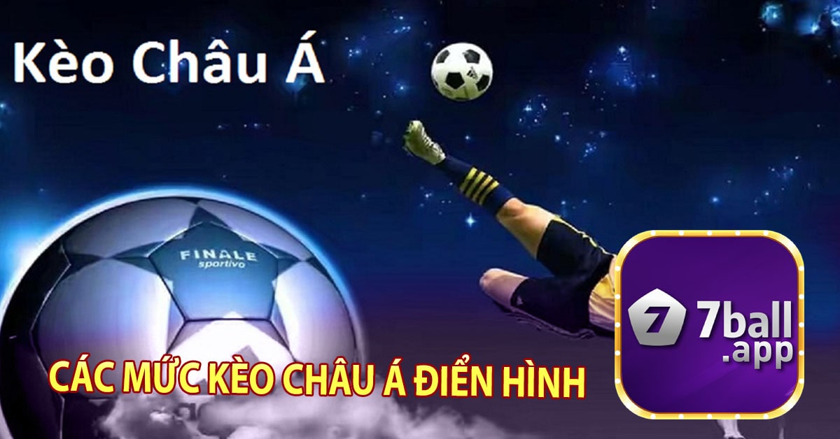 Các mức kèo châu Á điển hình