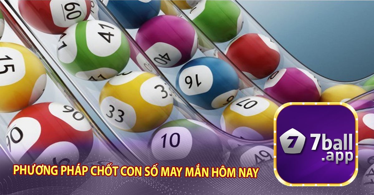 Phương pháp chốt con số may mắn hôm nay