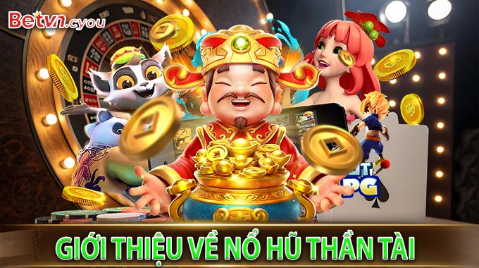 Giới thiệu về Nổ Hũ Thần Tài
