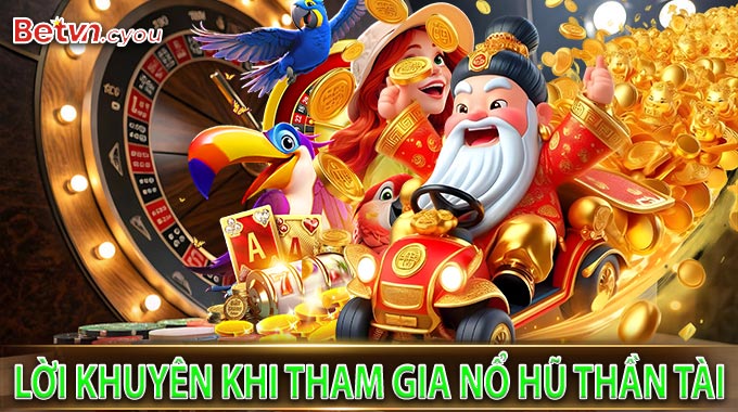 Lời khuyên khi tham gia Nổ Hũ Thần Tài