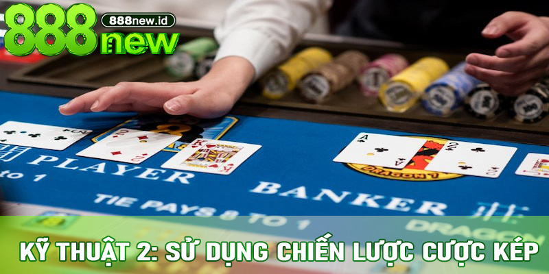 Kỹ thuật 2: Sử dụng chiến lược cược kép