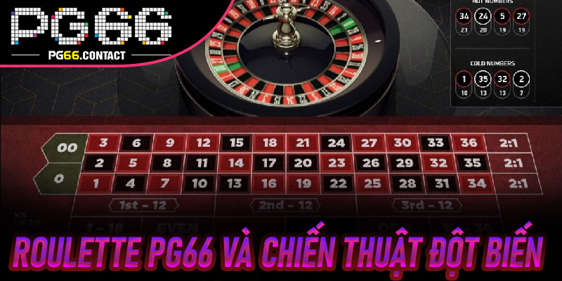Roulette Pg66 và Chiến Thuật Đột Biến
