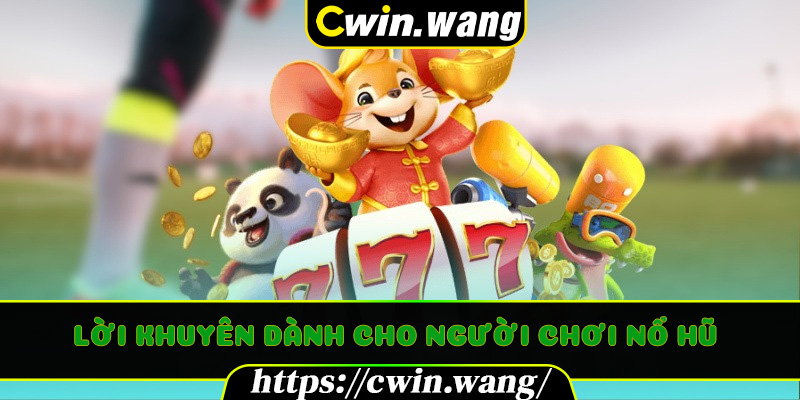 Lời khuyên dành cho người chơi nổ hũ