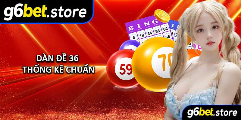 Dàn Đề 36 Thống Kê Chuẩn