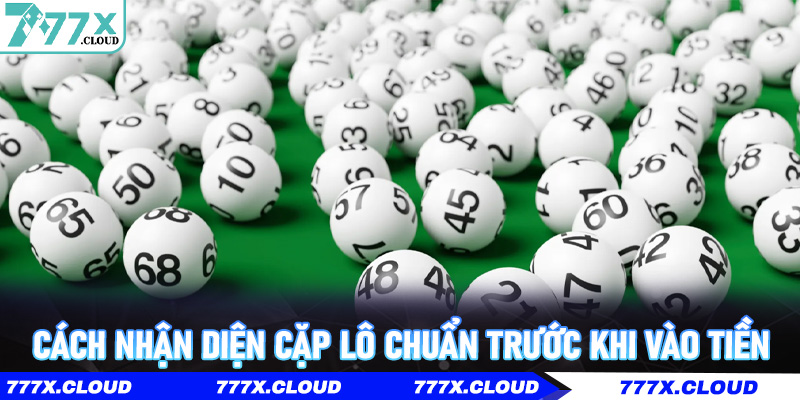 Cách nhận diện Cặp Lô chuẩn trước khi vào tiền