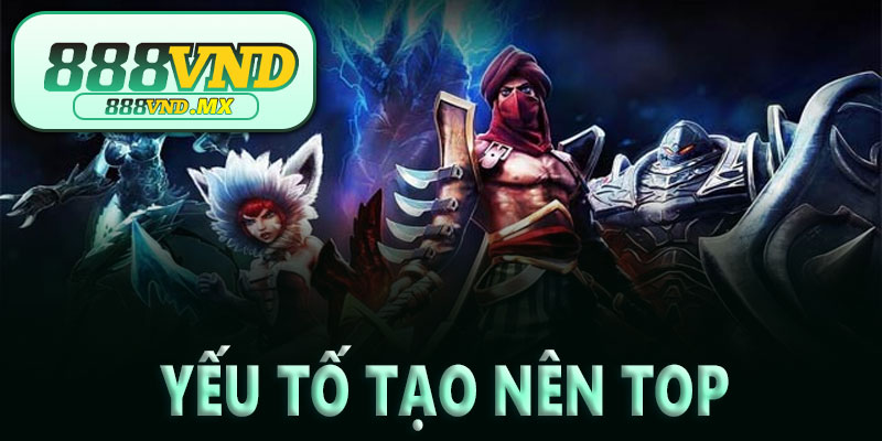 Những yếu tố tạo nên một The TOP MOBA thực thụ
